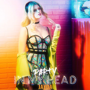Listen to Party in My Head song with lyrics from Jayda