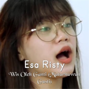 收聽Esa Risty的Wis Oleh Ganti (Maturnuwun Gusti)歌詞歌曲