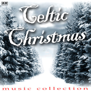 Celtic Christmas Music Collection的專輯Celtic Christmas Music Collection