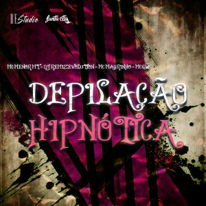 Album Depilação Hipnótica (Explicit) from DJ REMIZEVOLUTION