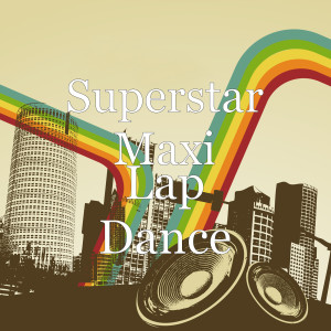 Superstar Maxi的專輯Lap Dance