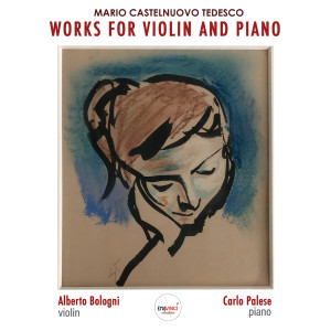 Album Mario Castelnuovo Tedesco: Works for Violin and Piano from Alberto Bologni