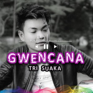 Listen to GWENCANA (Remix) song with lyrics from Tri Suaka