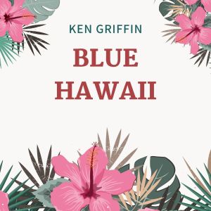 Blue Hawaii dari Ken Griffin