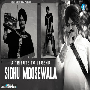 Listen to A Tribute To Legend Sidhu Moosewala song with lyrics from Karan Menia