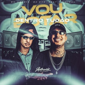 Listen to Vou Botar Dentro Tudão (Explicit) song with lyrics from Mc Acácio