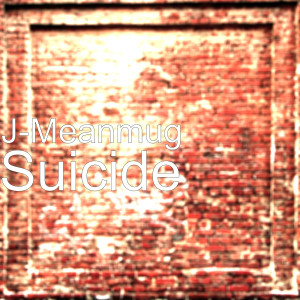 Listen to Suicide song with lyrics from J-Meanmug