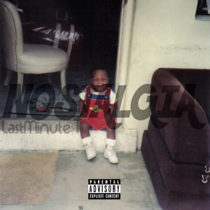 收听LastMinute T的Nostalgia (Explicit)歌词歌曲