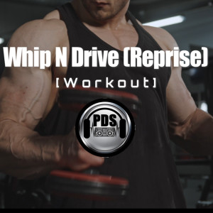 Whip N Drive (Reprise) [Workout] dari PDS