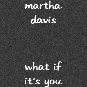 Martha Davis的专辑What If It's You