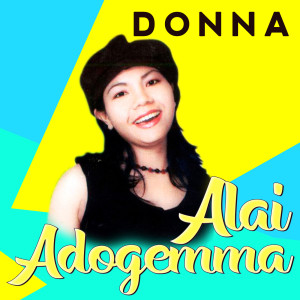 Dengarkan lagu Alai Dogemma nyanyian Dona dengan lirik