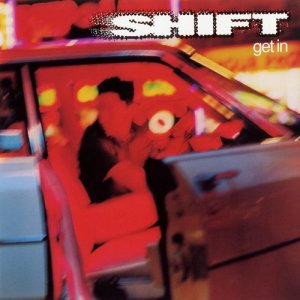 อัลบัม Get In ศิลปิน Shift