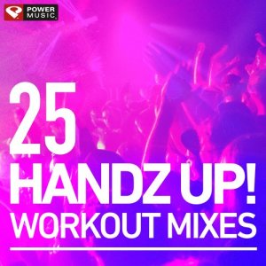 Power Music Workout的專輯25 Handz Up! Workout Mixes (Hard Style Remixes)