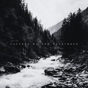 Album Lullaby by the Riverbend from Epic Nature