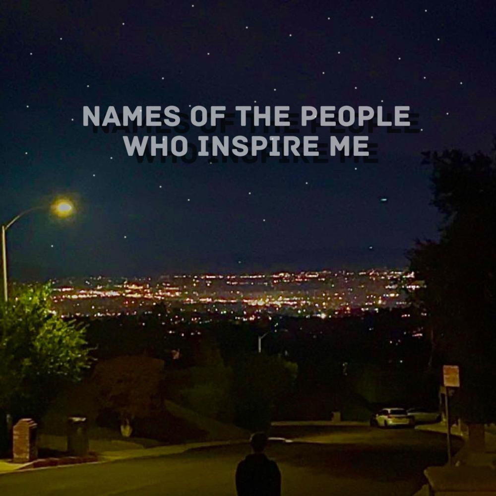 Names of The People Who Inspire Me (Explicit)