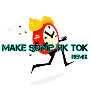 收听Dj Time的Make Some Tik Tok Remix歌词歌曲
