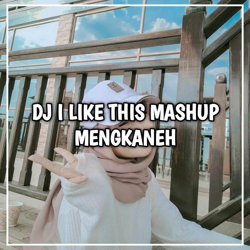 DJ I LIKE THIS GUE MAH GITU ORANGNYA