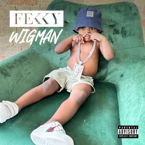 Fekky的專輯Wig Man (Explicit)