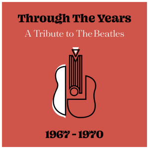Through The Years: A Tribute to The Beatles 1967 - 1970 dari The New Merseysiders