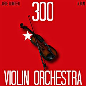 Album 300 Violin Orchestra oleh Jorge Quintero