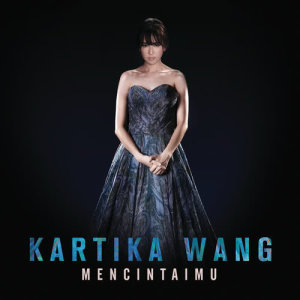 ดาวน์โหลดและฟังเพลง Mencintaimu พร้อมเนื้อเพลงจาก Kartika Wang