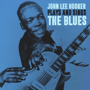อัลบัม John Lee Hooker Plays & Sings the Blues ศิลปิน John Lee Hooker