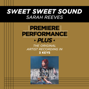 ดาวน์โหลดและฟังเพลง Sweet Sweet Sound (Key-Bb-Premiere Performance Plus w/o Background Vocals; High Instrumental Track) พร้อมเนื้อเพลงจาก Sarah Reeves