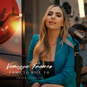 Vanessa Franco的專輯Como Lo Hice Yo (Cover Acústico)
