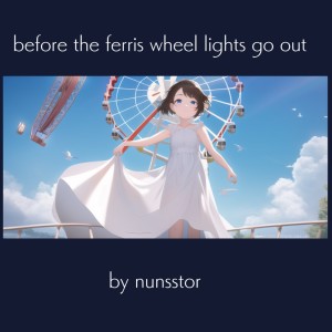 Album before the ferris wheel lights go out oleh nunsstor