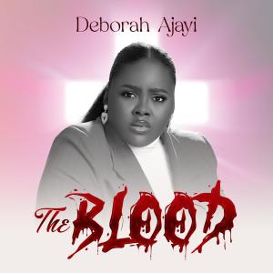收聽Deborah Ajayi的The Blood歌詞歌曲