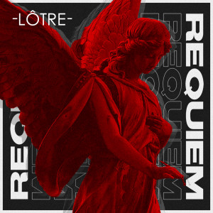 ดาวน์โหลดและฟังเพลง Requiem (Explicit) พร้อมเนื้อเพลงจาก Lôtre