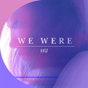 收聽휴이的We Were歌詞歌曲