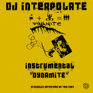 ดาวน์โหลดและฟังเพลง Dynamite (Instrumental) พร้อมเนื้อเพลงจาก DJ Interpolate