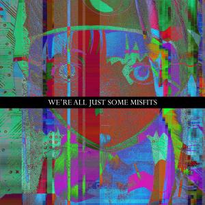 Album we're all just some misfits from GRiZ