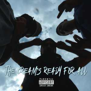 ดาวน์โหลดและฟังเพลง The Cream's Ready for All (Explicit) พร้อมเนื้อเพลงจาก MentalImpCrew