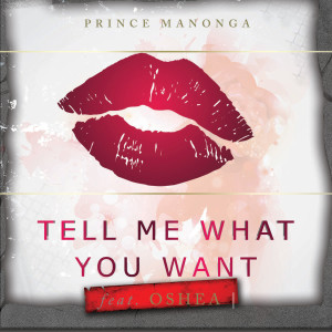 收聽Prince Manonga的Tell Me What you Want歌詞歌曲