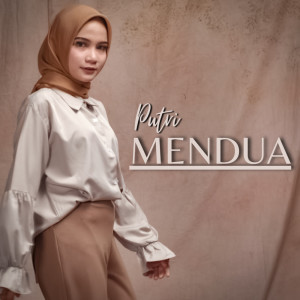 收聽Putri的Mendua歌詞歌曲