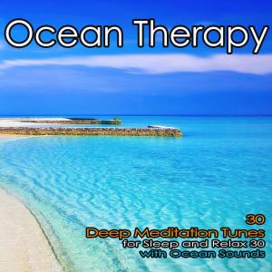 Album Ocean Therapy: 30 Deep Meditation Tunes for Sleep and Relax with Ocean Sounds from 