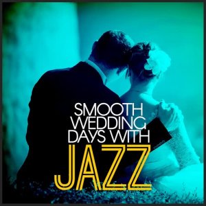 อัลบัม Smooth Wedding Days with Jazz ศิลปิน Wedding Day Music