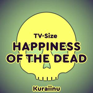 Album Happiness of the Dead (from "Zom 100") TV-Size from Kuraiinu