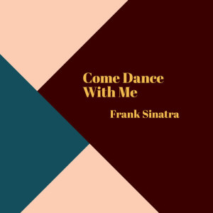 ดาวน์โหลดและฟังเพลง Come Dance with Me พร้อมเนื้อเพลงจาก Frank Sinatra
