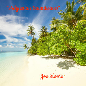 收聽Joe Moore的"Polynesian Soundwaves"歌詞歌曲