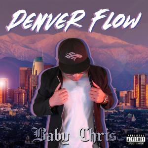 收聽Baby Chris的Denver Flow歌詞歌曲