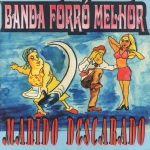 收聽Banda Forró Melhor的Marido Descarado歌詞歌曲