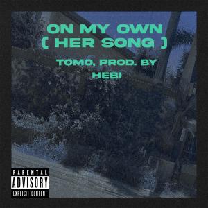 收聽Tomo的On My Own (Her Song) (Explicit)歌詞歌曲