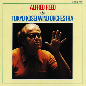 Album Alfred Reed & Tokyo Kosei Wind Orchestra (GUEST CONDUCTOR SERIES 1) from 