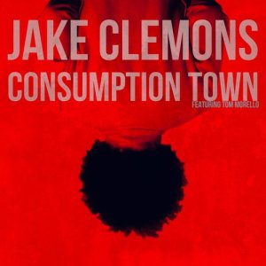 Jake Clemons的專輯Consumption Town (feat. Tom Morello)