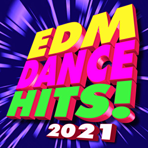 Album EDM Dance Hits! 2021 from Remixed Factory
