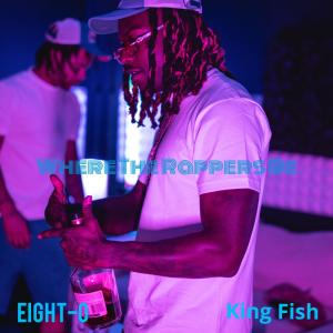ดาวน์โหลดและฟังเพลง Where The Rappers Be (feat. King Fish) (Explicit) พร้อมเนื้อเพลงจาก Eight-O