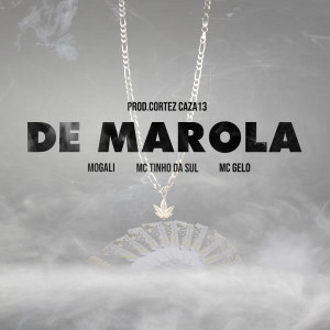 收聽Mc Tinho da Sul的De Marola (Explicit)歌詞歌曲